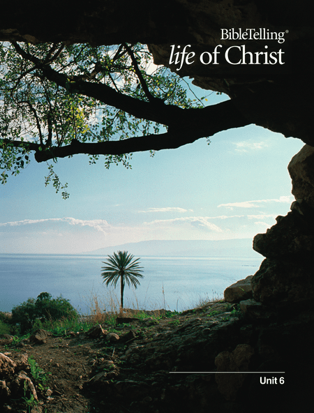 BibleTelling- Life of Christ Unit 6